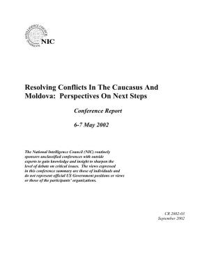 Resolving Conflicts in the Caucasus and Moldova: Perspectives on Next Steps