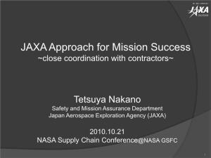 Tetsuya Nakano Safety and Mission Assurance Department Japan Aerospace Exploration Agency (JAXA)