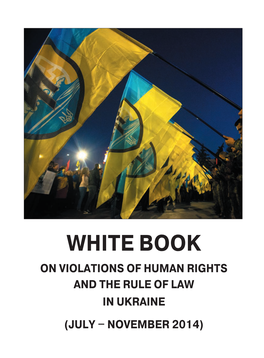 WHITE BOOK on VIOLATIONS of HUMAN RIGHTS and the RULE of LAW in UKRAINE (JULY ‒ NOVEMBER 2014) Ministry of Foreign Affairs of the Russian Federation
