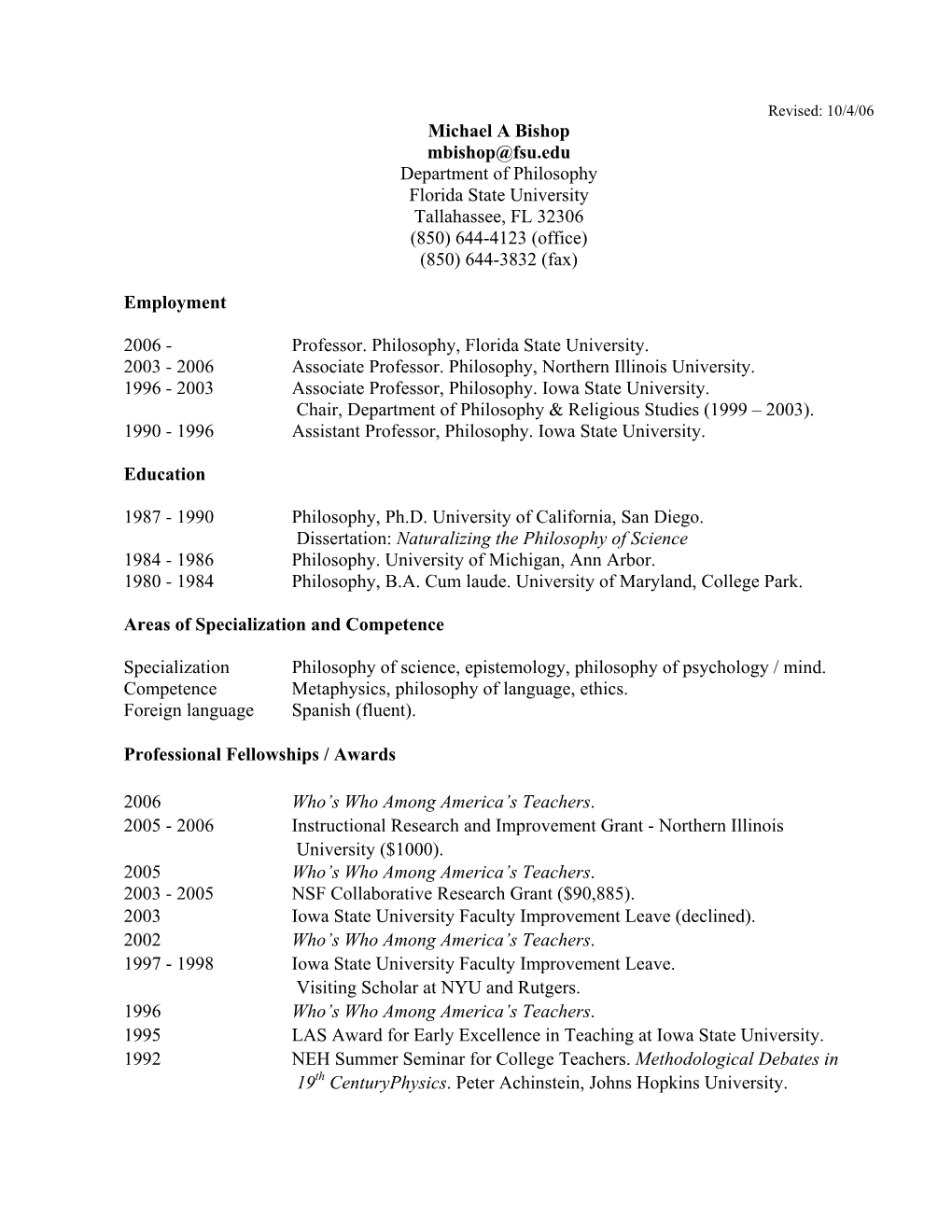 Michael a Bishop Mbishop@Fsu.Edu Department of Philosophy Florida State University Tallahassee, FL 32306 (850) 644-4123 (Office) (850) 644-3832 (Fax)