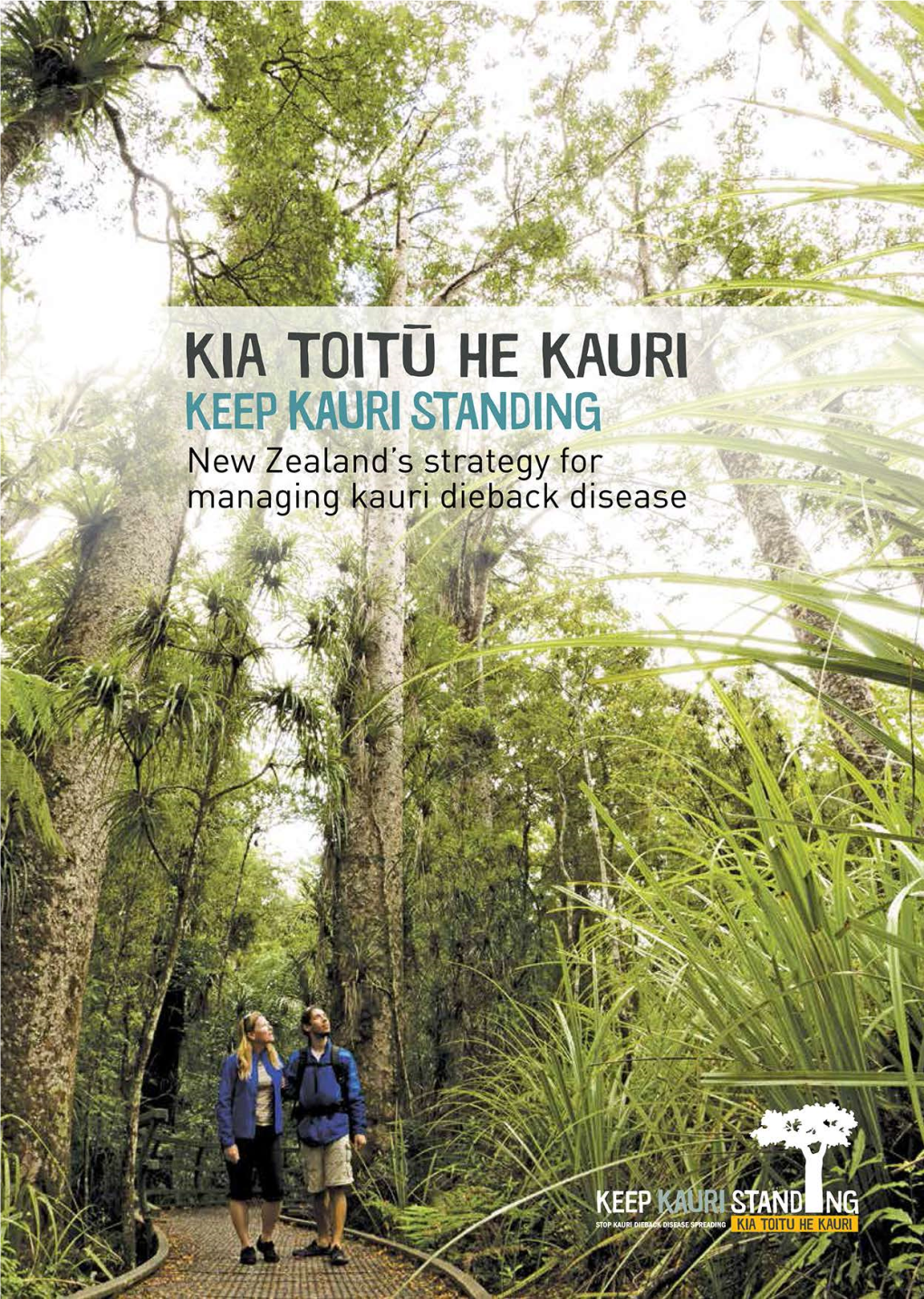 KIA TOITŪ HE KAURI – KEEP KAURI STANDING: New Zealand's Strategy for Managing Kauri Dieback Disease
