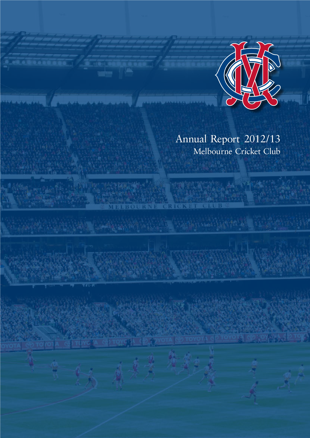 Annual Report 2012/13 Melbourne Cricket Club Our Mission
