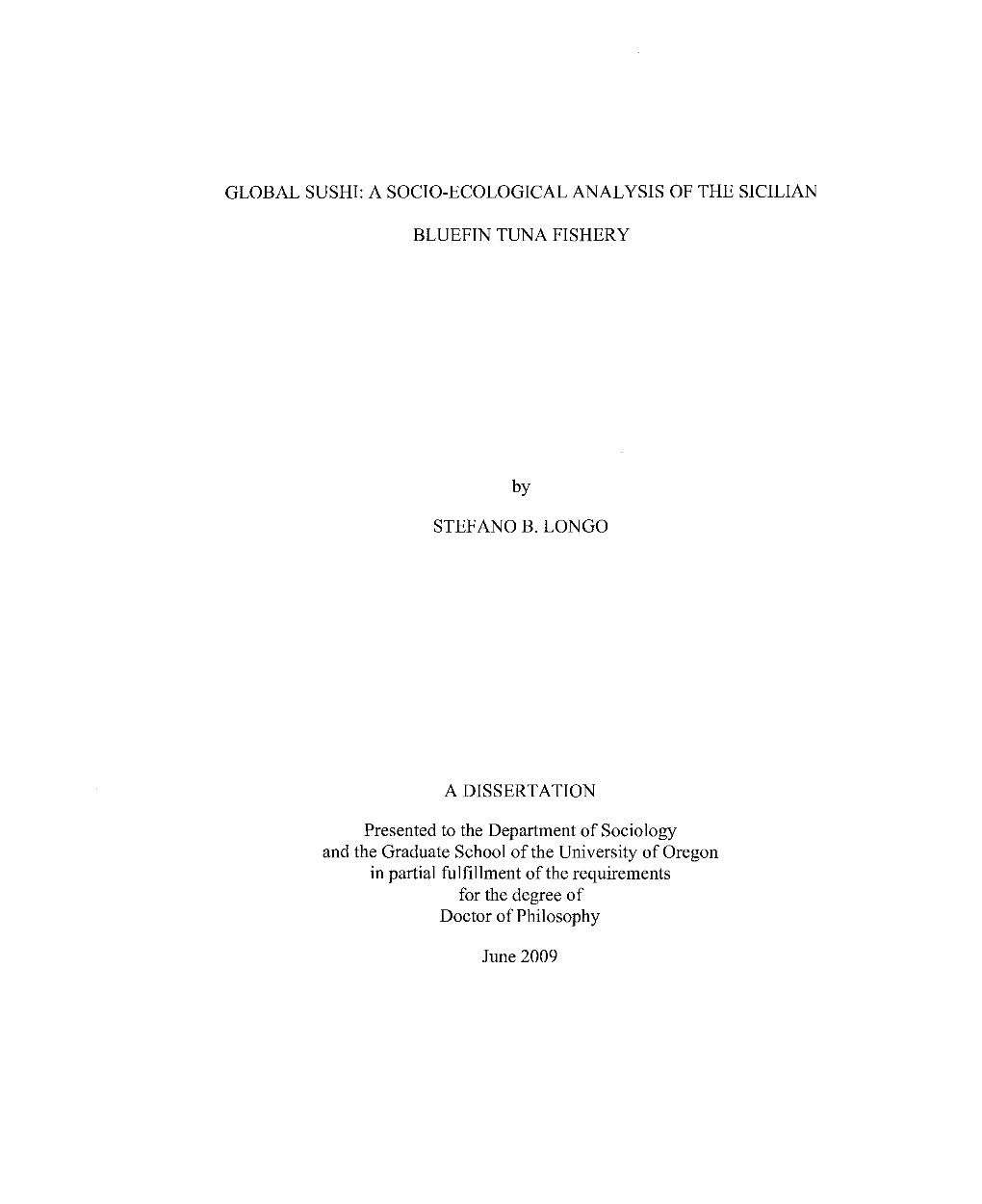 GLOBAL SUSHI: a SOCIO-ECOLOGICAL ANALYSIS of the SICILIAN Blllefin TUNA FISHERY by STEFANO B. LONGO a DISSERTATION Presented To