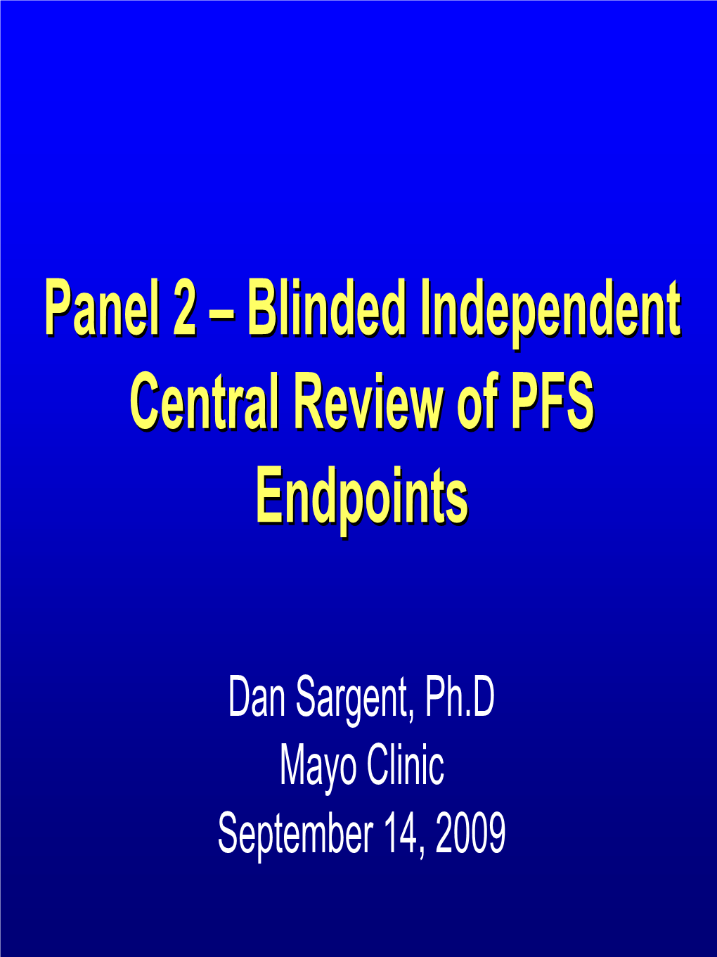 Panel 2 – Blinded Independent Central Review of PFS Endpoints