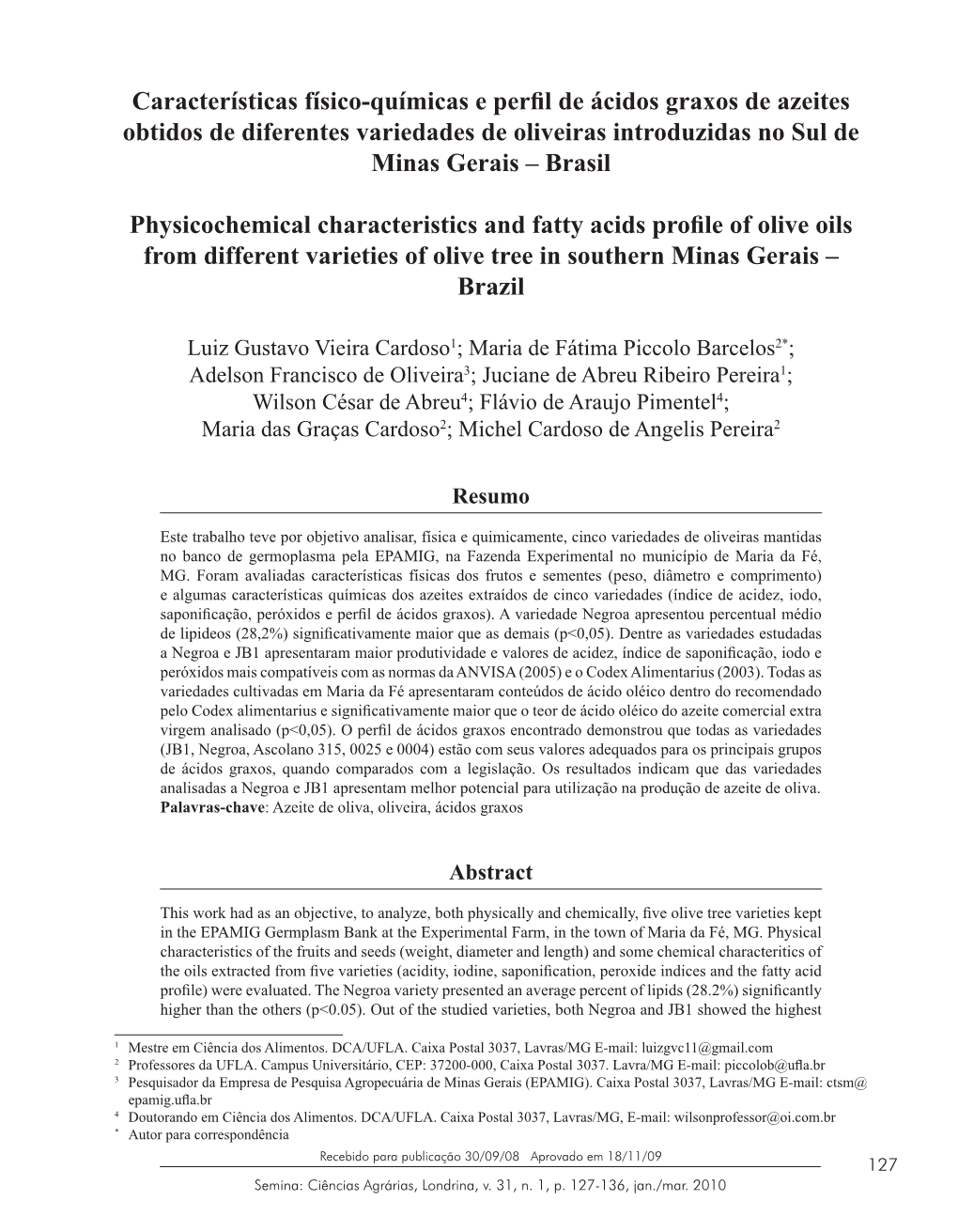 Características Físico-Químicas E Perfil De Ácidos Graxos De Azeites Obtidos De Diferentes Variedades De Oliveiras Introduzidas No Sul De Minas Gerais – Brasil