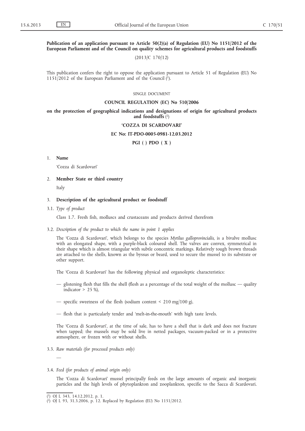 A) of Regulation (EU) No 1151/2012 of the European Parliament and of the Council on Quality Schemes for Agricultural Products and Foodstuffs (2013/C 170/12