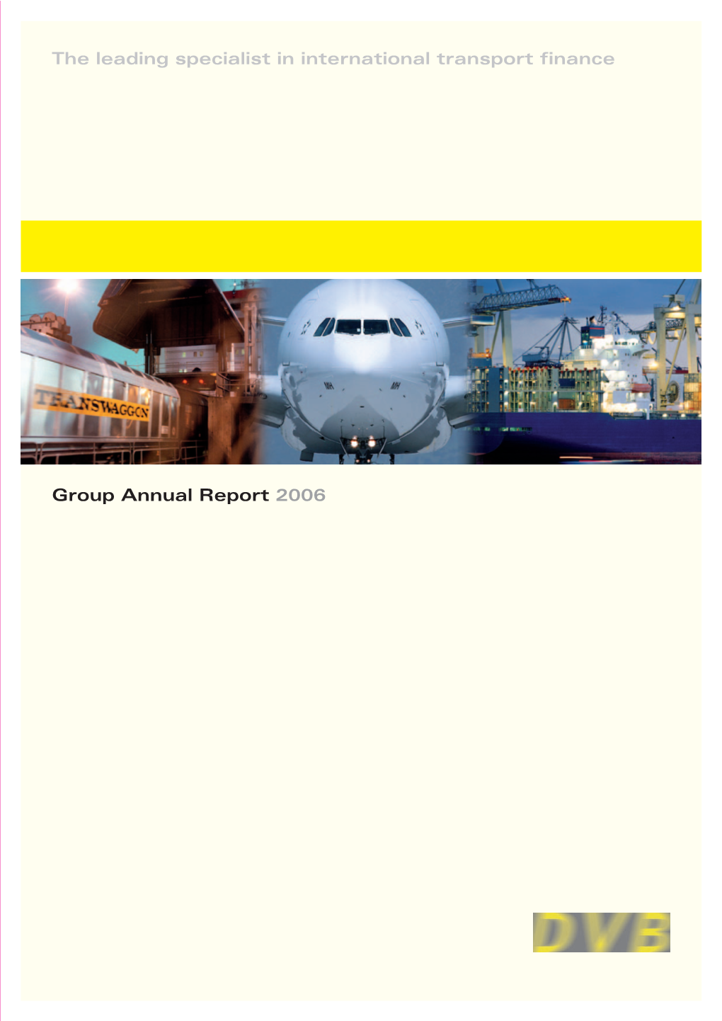 Group Annual Report 2006 the Leading Specialist in International