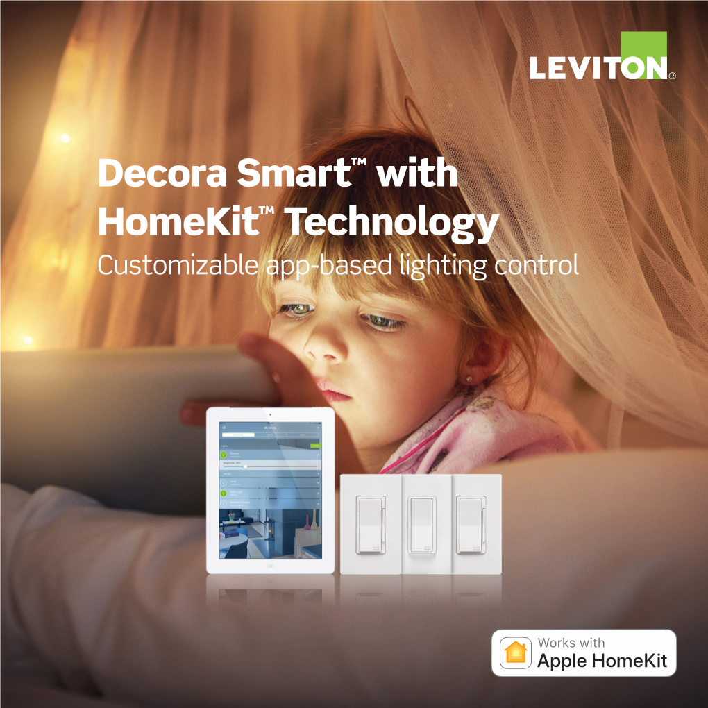 Decora Smart™ with Homekit™ Technology Customizable App-Based Lighting Control Decora Smart with Homekit