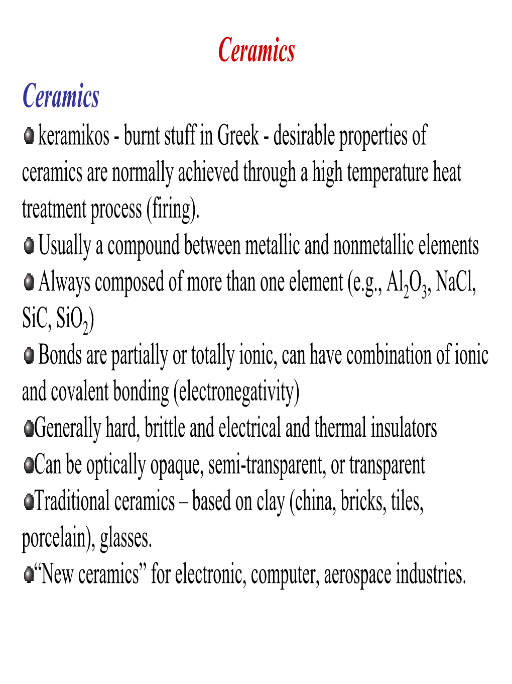Ceramics Ceramics Keramikos - Burnt Stuff in Greek - Desirable Properties of Ceramics Are Normally Achieved Through a High Temperature Heat Treatment Process (Firing)
