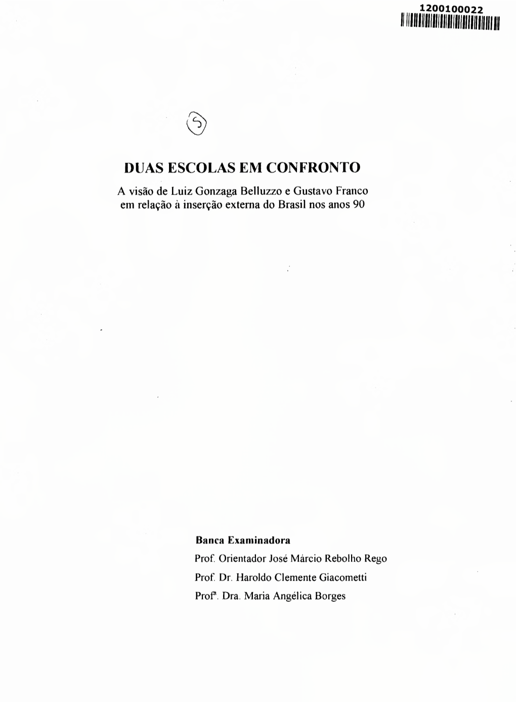 DUAS ESCOLAS EM CONFRONTO a Visão De Luiz Gonzaga Belluzzo E Gustavo Franco Em Relação À Inserção Externa Do Brasil Nos Anos 90