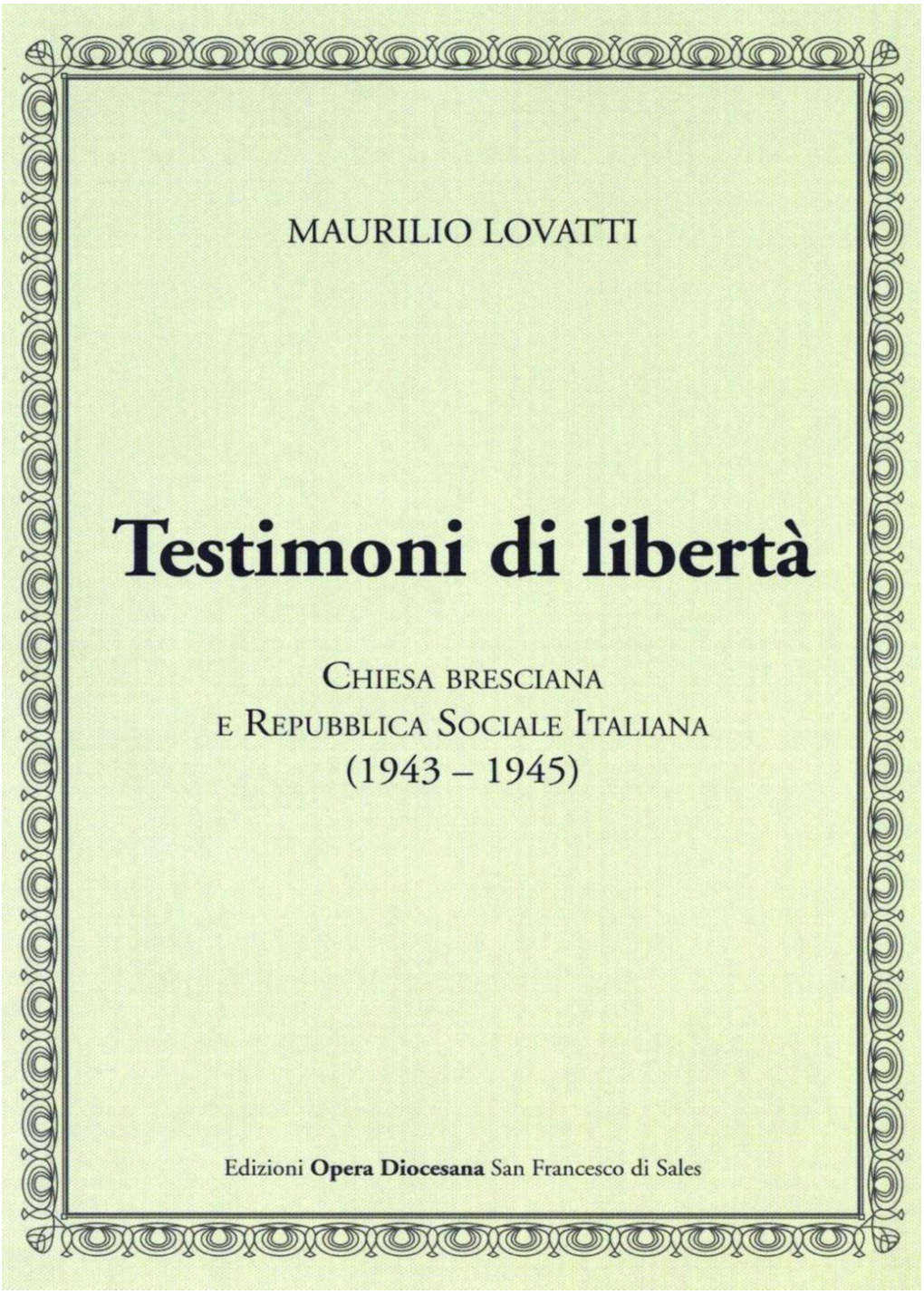 Testimoni Di Libertà. Chiesa Bresciana E Repubblica Sociale Italiana