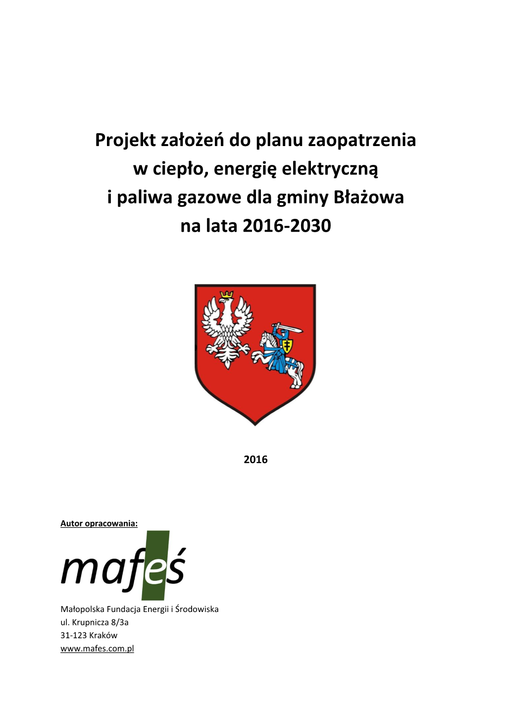 Projekt Założeń Do Planu Zaopatrzenia W Ciepło, Energię Elektryczną I Paliwa Gazowe Dla Gminy Błażowa Na Lata 2016-2030