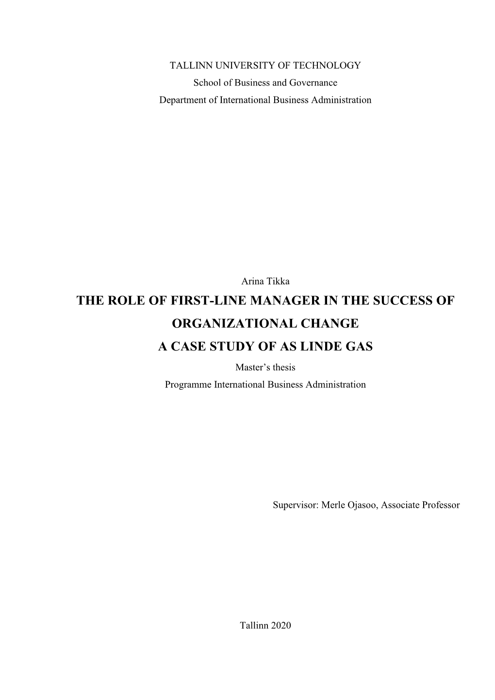 THE ROLE of FIRST-LINE MANAGER in the SUCCESS of ORGANIZATIONAL CHANGE a CASE STUDY of AS LINDE GAS Master’S Thesis Programme International Business Administration