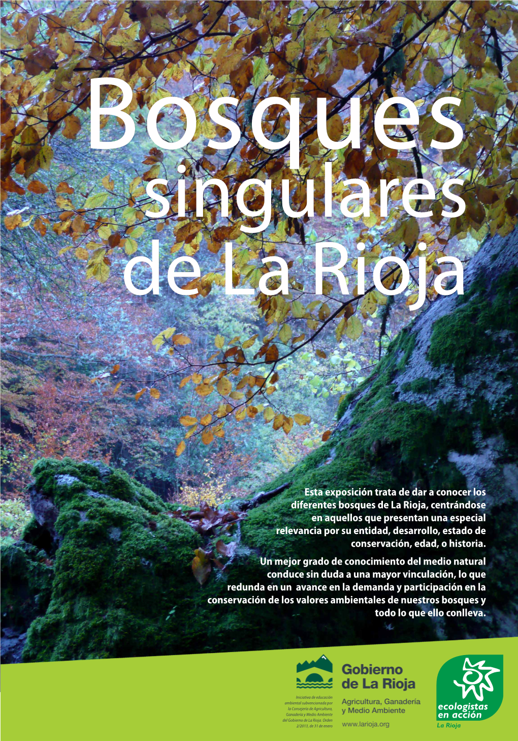 Esta Exposición Trata De Dar a Conocer Los Diferentes Bosques De La Rioja, Centrándose En Aquellos Que Presentan Una Especial