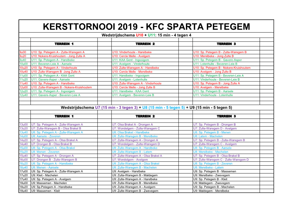 KERSTTORNOOI 2019 - KFC SPARTA PETEGEM Wedstrijdschema U10 + U11: 15 Min - 4 Tegen 4