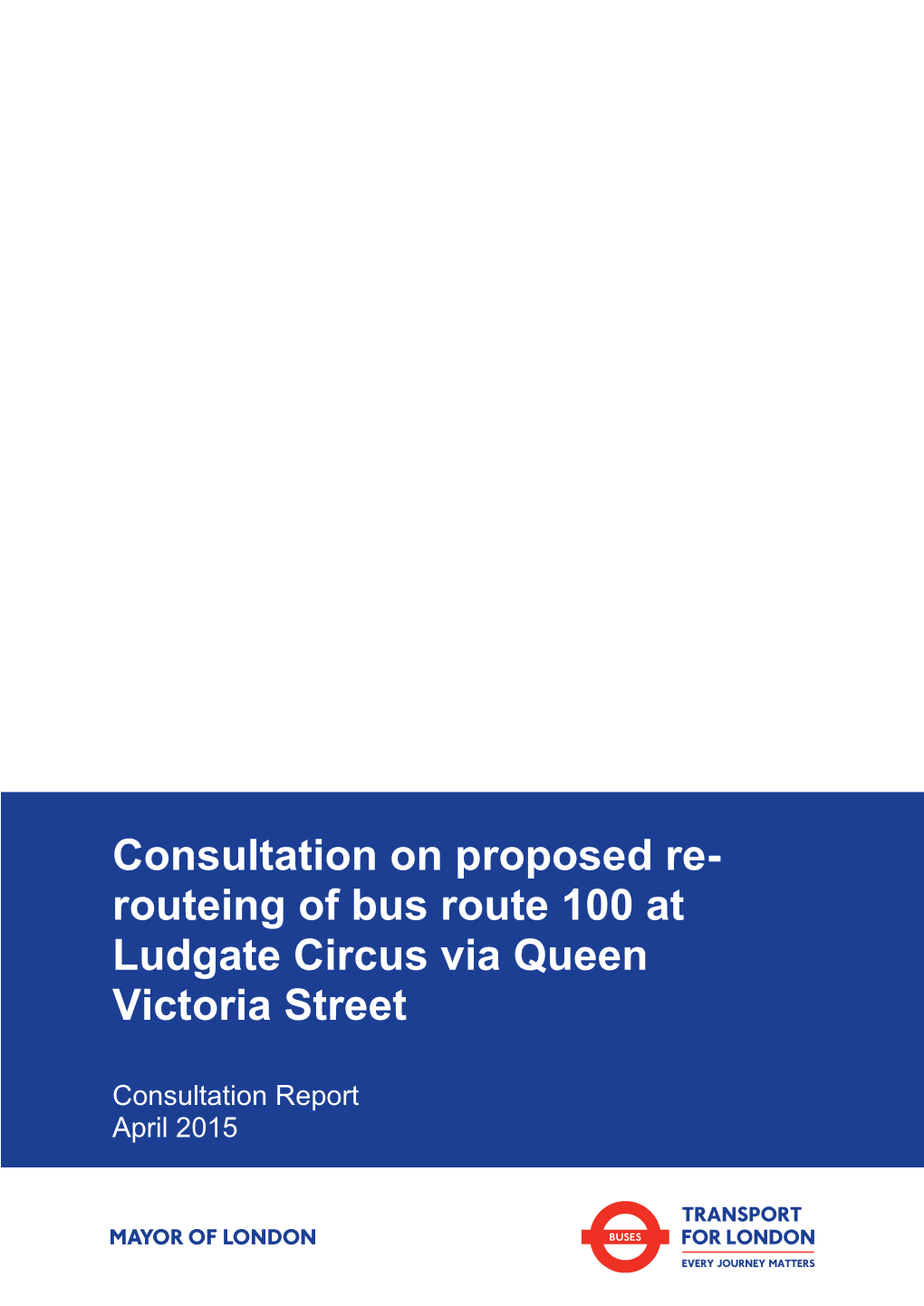 Routeing of Bus Route 100 at Ludgate Circus Via Queen Victoria Street