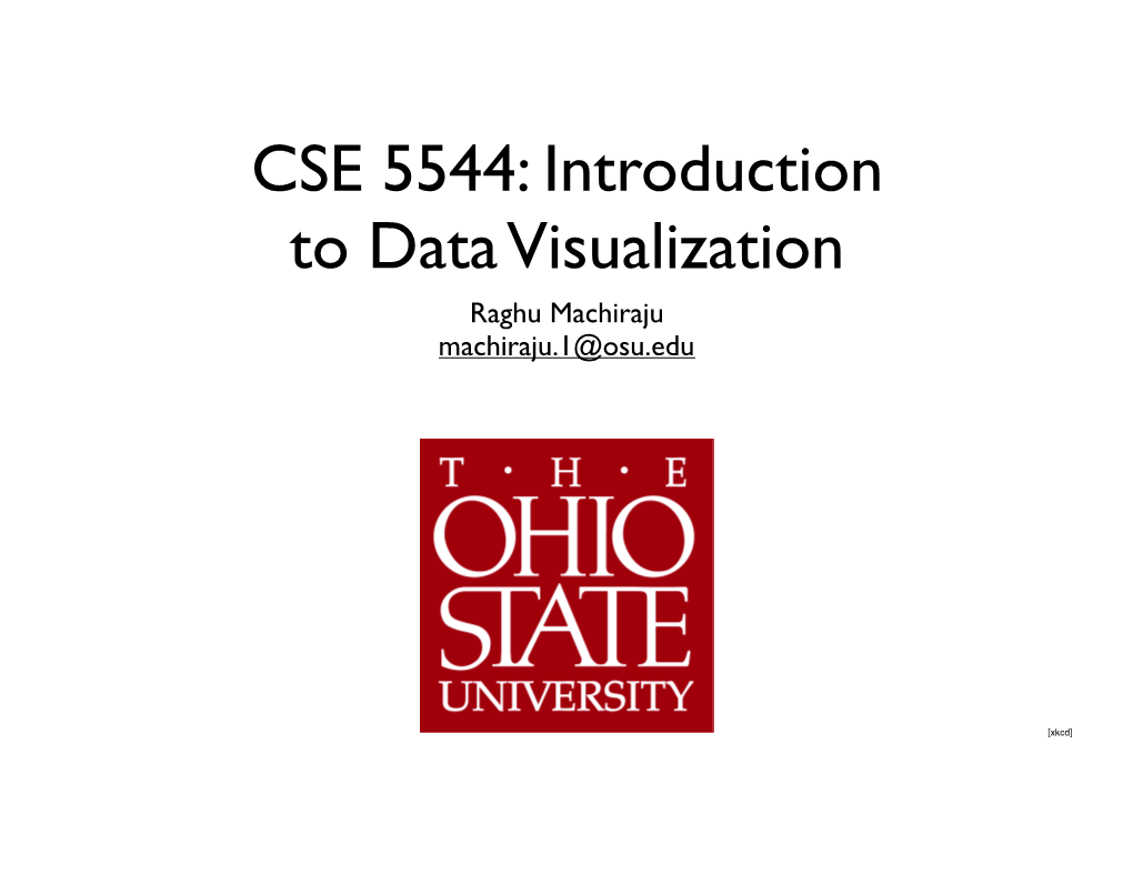 CSE 5544: Introduction to Data Visualization Raghu Machiraju Machiraju.1@Osu.Edu