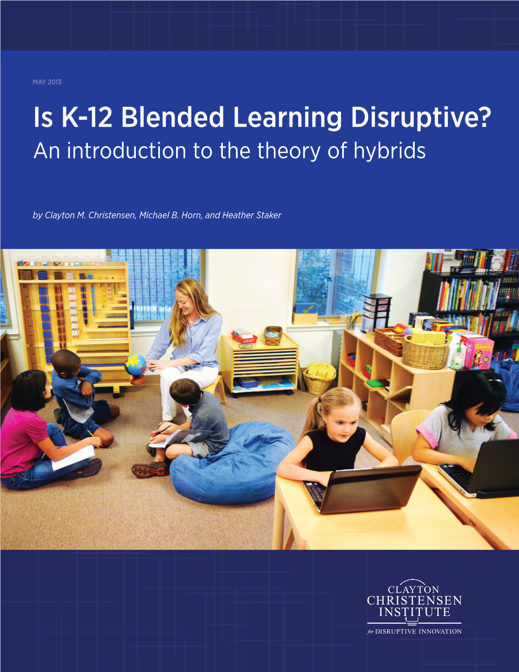Is K-12 Blended Learning Disruptive? an Introduction to the Theory of Hybrids
