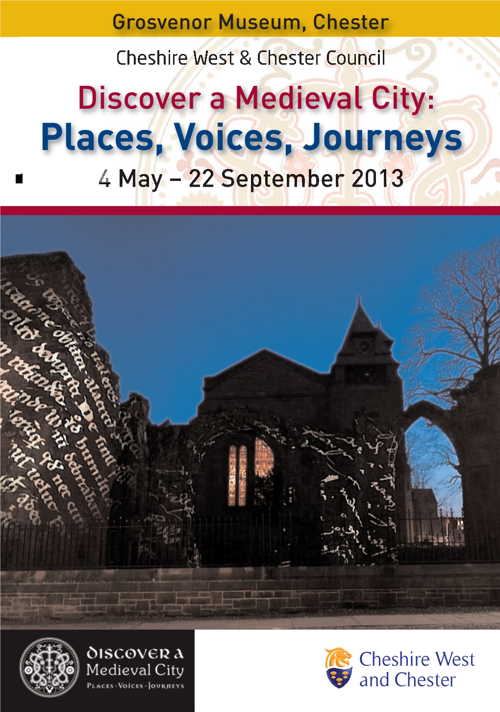 Places, Voices, Journeys 4 May – 22 September 2013 the EXHIBITION EVENTS