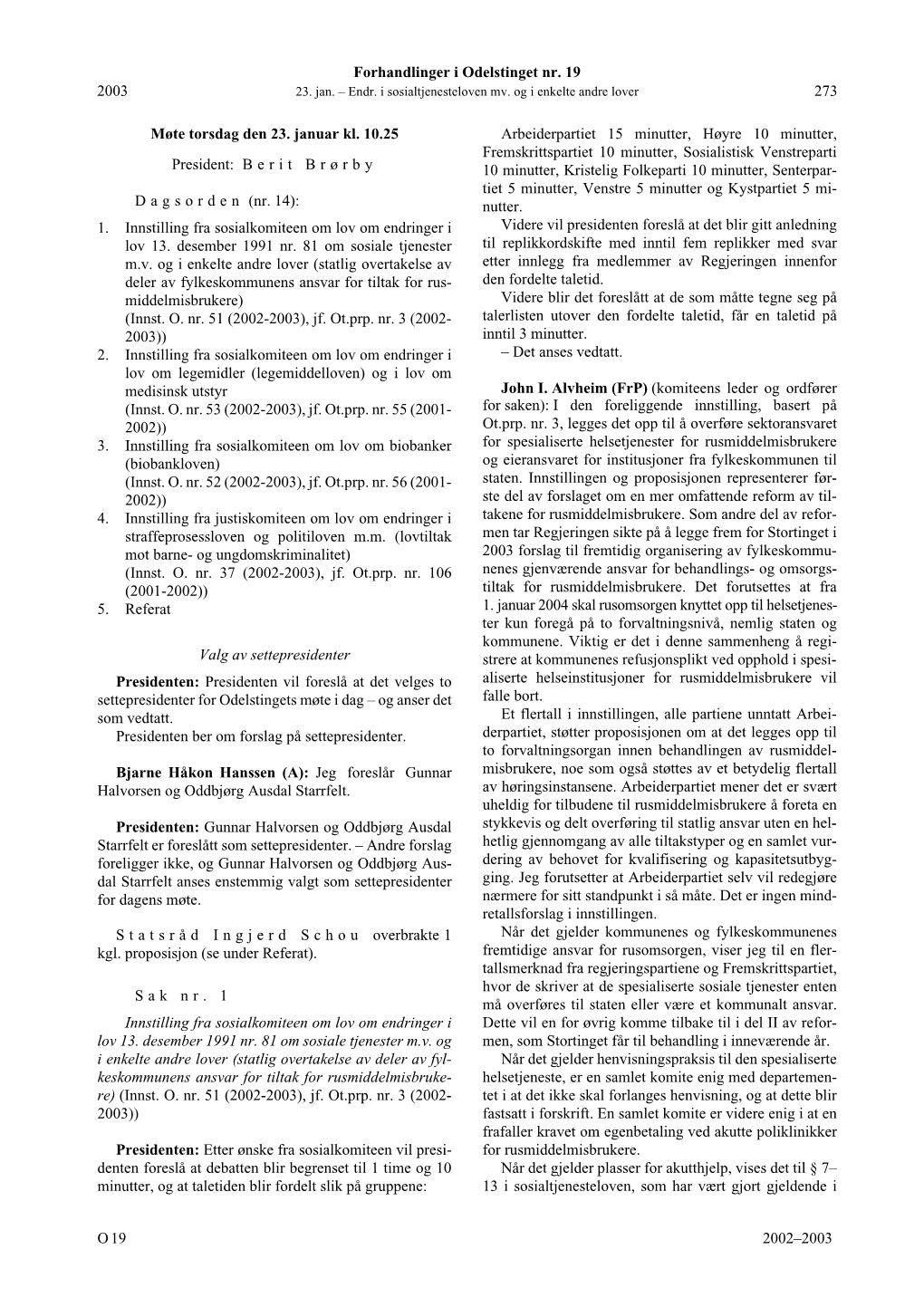 Forhandlinger I Odelstinget Nr. 19 O 2002–2003 2003 273 Møte