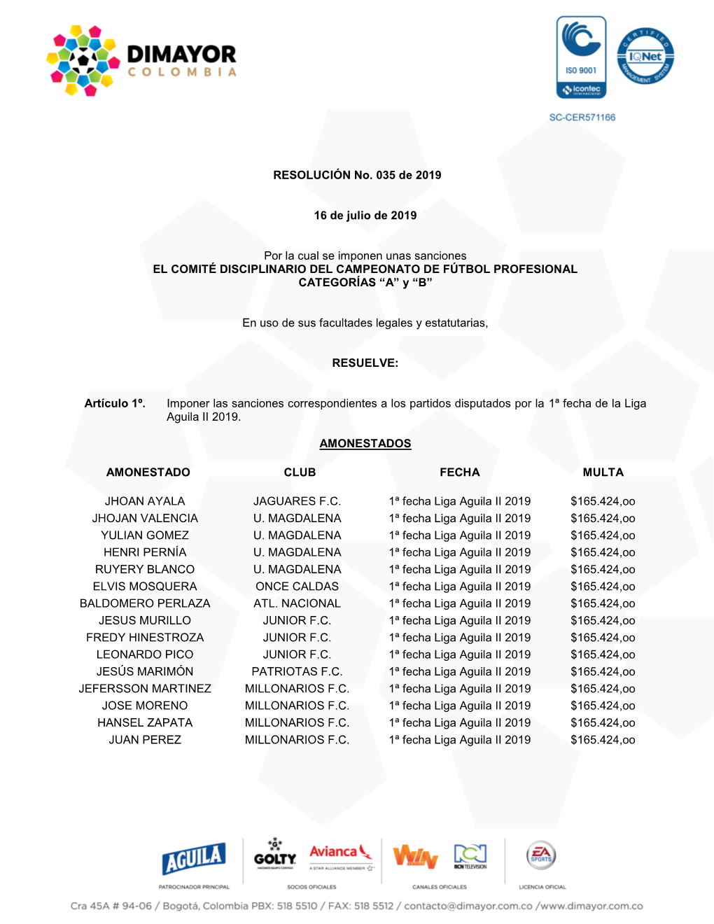 RESOLUCIÓN No. 035 De 2019 16 De Julio De 2019 Por La Cual Se Imponen Unas Sanciones EL COMITÉ DISCIPLINARIO DEL CAMPEONATO DE