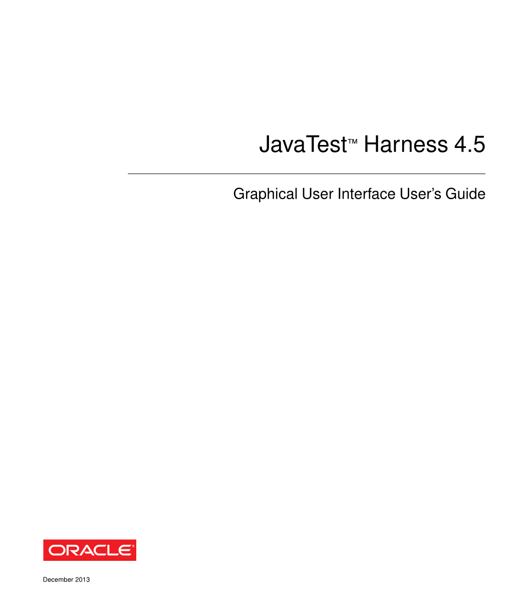 Javatest™ Harness (The Harness) to Run Tests of the Test Suite, Browse Results, and Write Reports Test Results