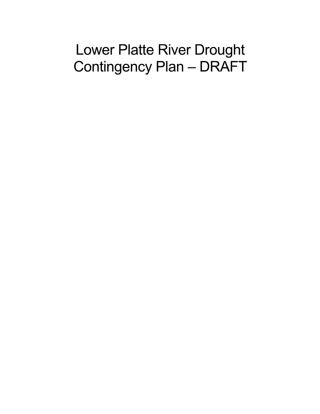 Lower Platte River Drought Contingency Plan – DRAFT Lower Platte River Drought Contingency Plan – DRAFT Executive Summary Executive Summary