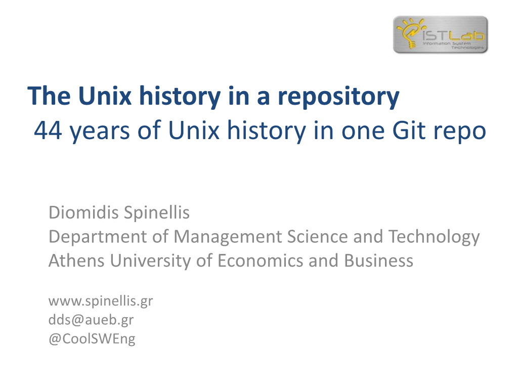 The Unix History in a Repository 44 Years of Unix History in One Git Repo