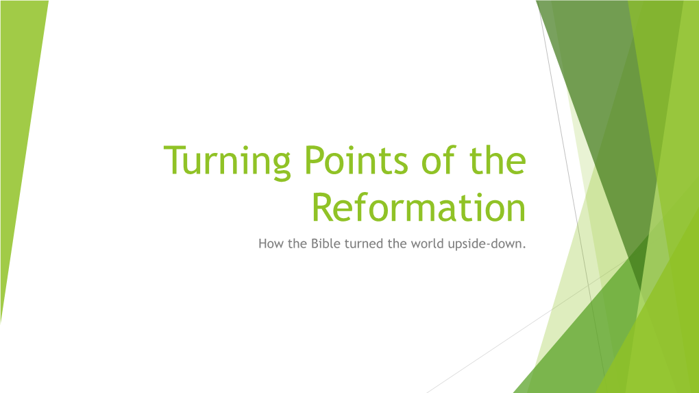 Turning Points of the Reformation How the Bible Turned the World Upside-Down