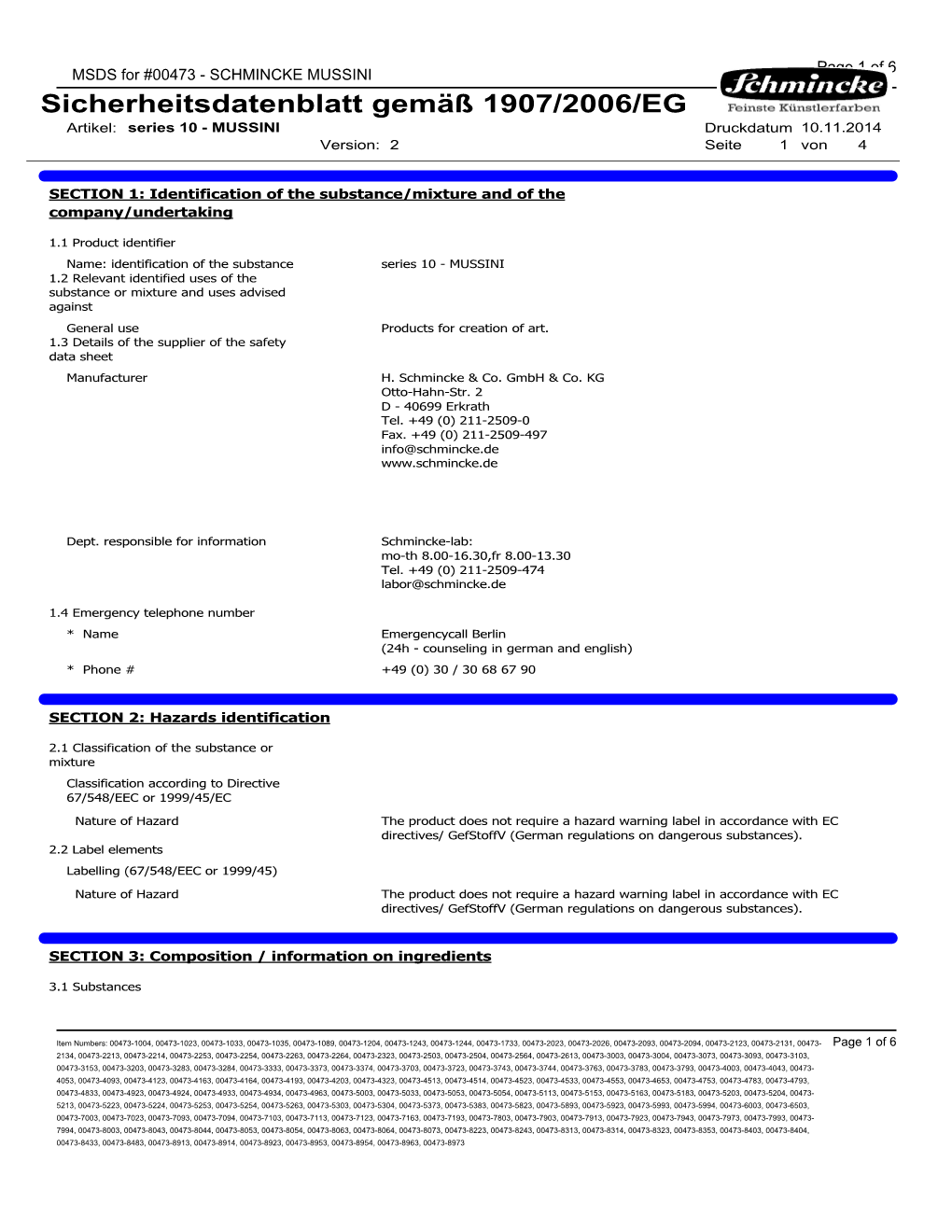 MSDS for #00473 - SCHMINCKE MUSSINI Page 1 of 6 Sicherheitsdatenblatt Gemäß 1907/2006/EG Artikel: Series 10 - MUSSINI Druckdatum 10.11.2014 Version: 2 Seite 1 Von 4