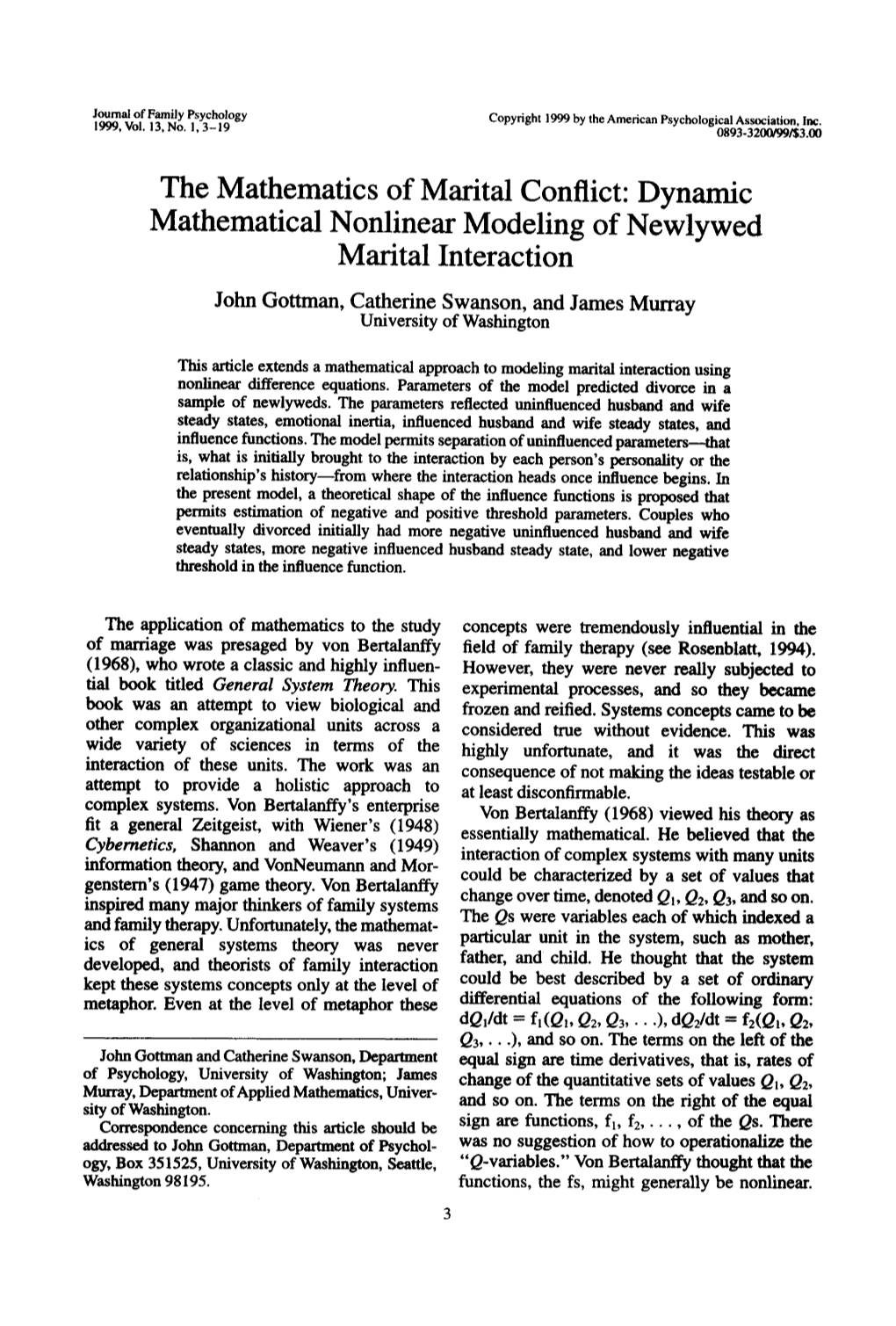 Dynamic Mathematical Nonlinear Modeling of Newly Wed Marital Interaction John Gottman, Catherine Swanson, and James Murray University of Washington