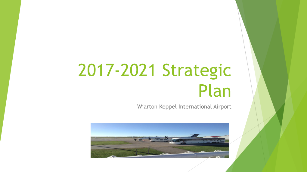 2017-2021 Strategic Plan Wiarton Keppel International Airport Vision, Mission & Goal