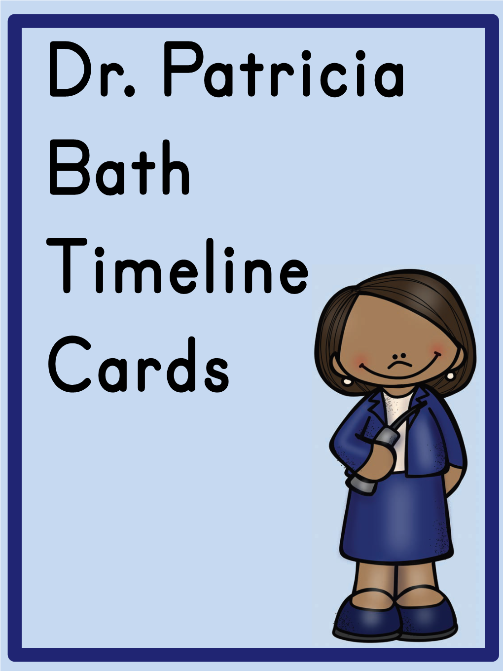 Dr. Patricia Bath Timeline Cards !