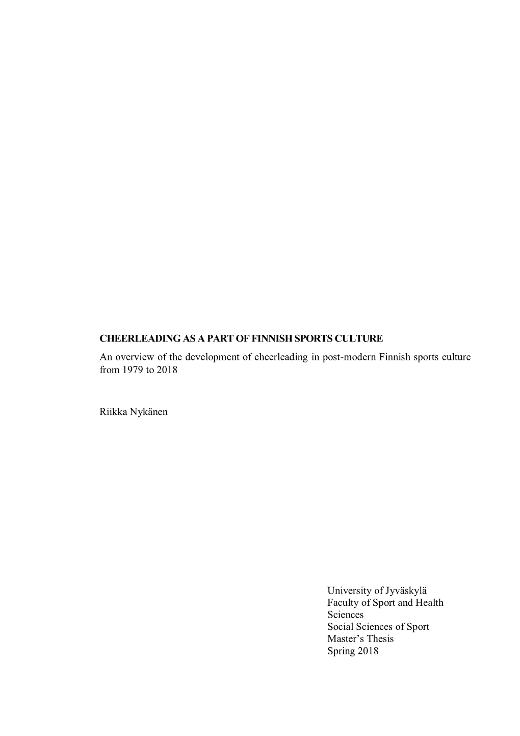 CHEERLEADING AS a PART of FINNISH SPORTS CULTURE an Overview of the Development of Cheerleading in Post-Modern Finnish Sports Culture from 1979 to 2018