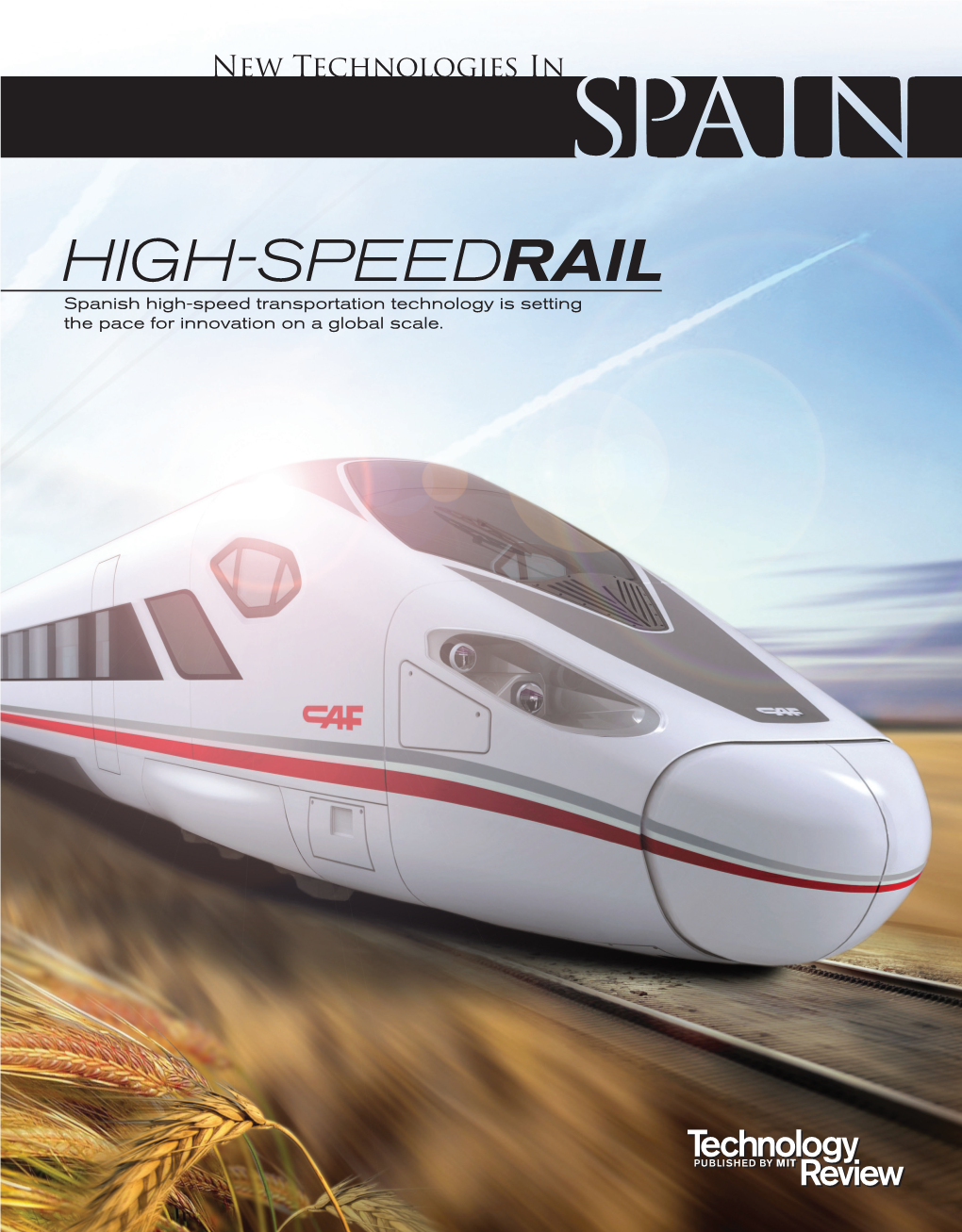 HIGH-SPEEDRAIL Spanish High-Speed Transportation Technology Is Setting the Pace for Innovation on a Global Scale