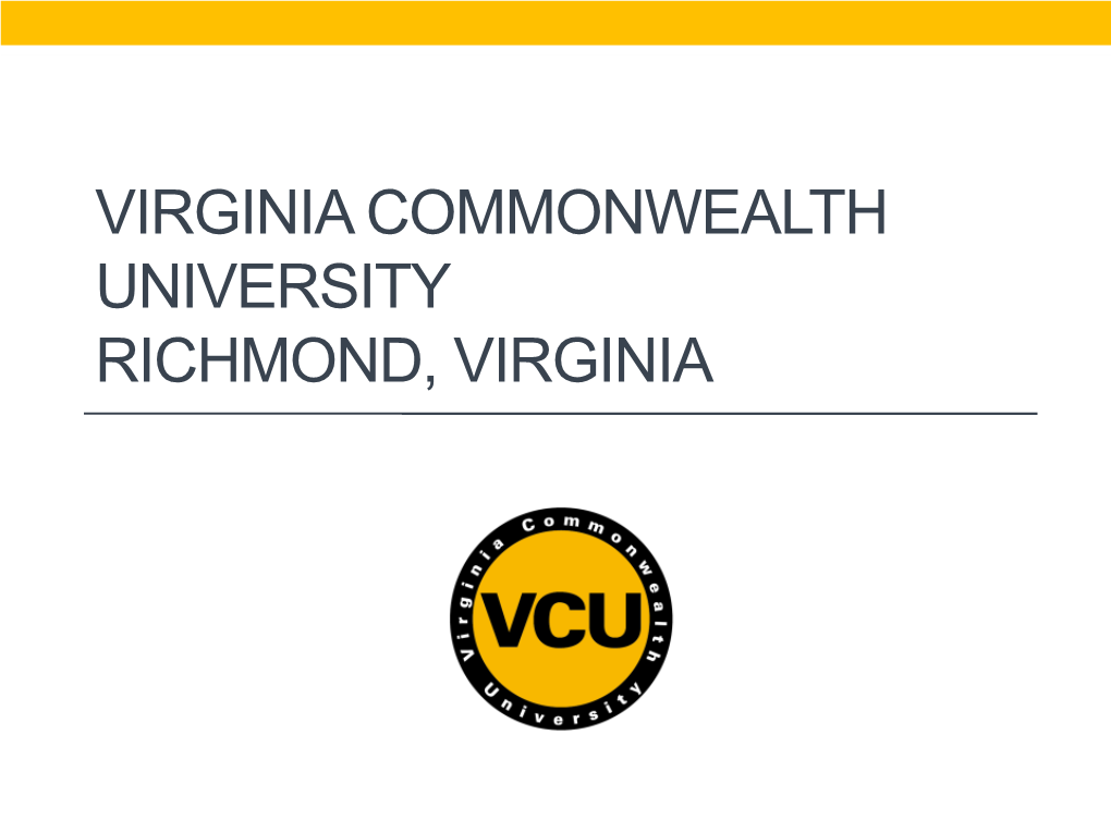 VIRGINIA COMMONWEALTH UNIVERSITY RICHMOND, VIRGINIA Richmond, Virginia