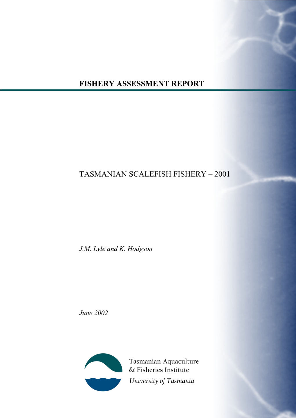 This Assessment of the Scalefish Resource Is the Fourth to Be Produced by the Tasmanian Aquaculture and Fisheries Institute (TAFI) and Uses Input from the Scalefish Fishery