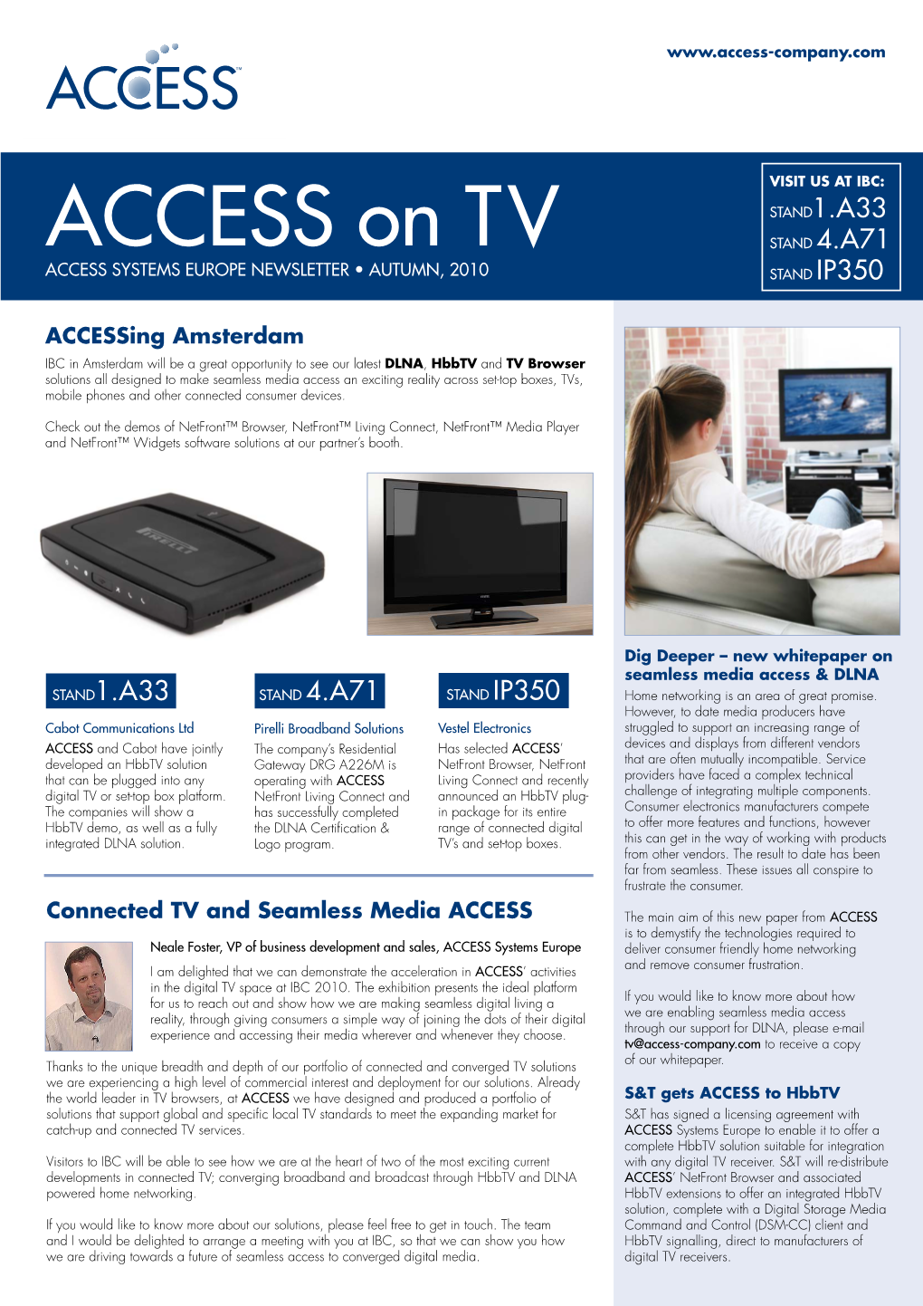 ACCESS on TV STAND 4.A71 ACCESS SYSTEMS EUROPE NEWSLETTER • AUTUMN, 2010 STAND IP350