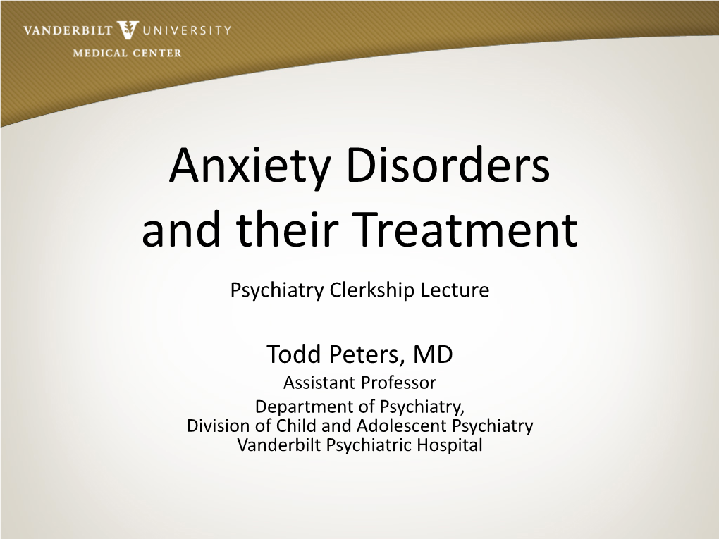 Anxiety Disorders and Their Treatment Psychiatry Clerkship Lecture