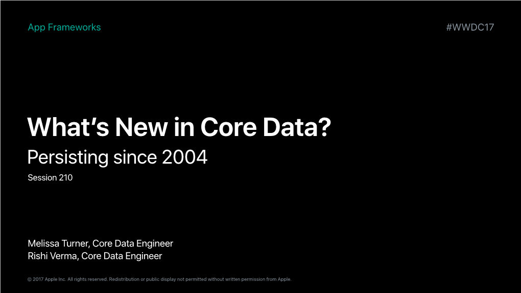 WWDC17 Melissa Turner, Core Data Engineer Rishi Verma, Core Data