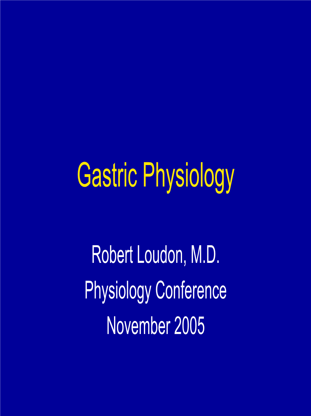 Gastric Physiology (Loudon 2005)