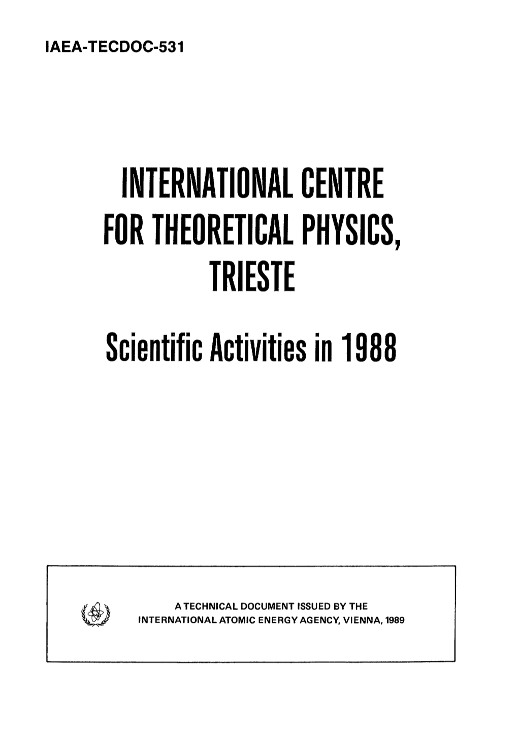 INTERNATIONAL CENTRE for THEORETICAL PHYSICS, TRIESTE Scientific Activities in 1988