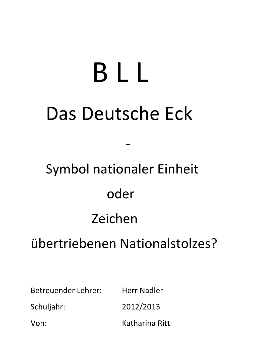 Das Deutsche Eck. Symbol Nationaler Einheit Oder Zeichen Übertriebenen