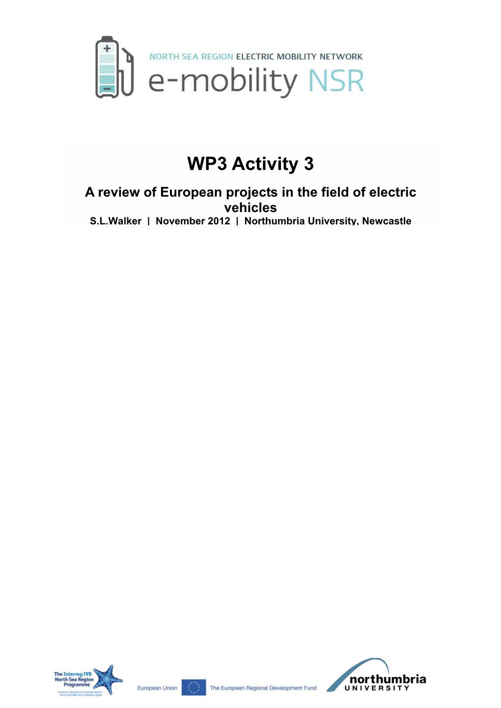 WP3 Activity 3 a Review of European Projects in the Field of Electric Vehicles S.L.Walker | November 2012 | Northumbria University, Newcastle