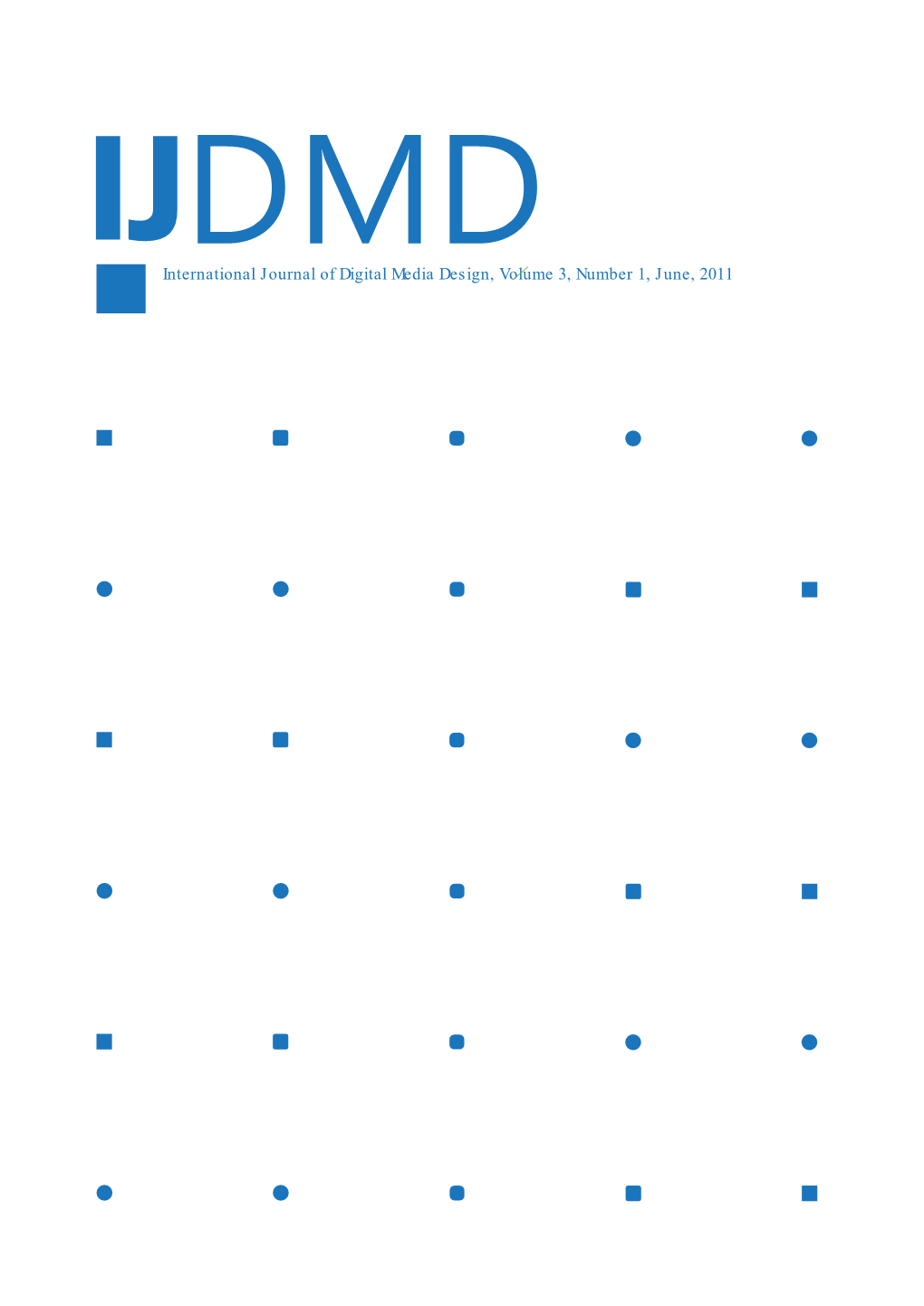 International Journal of Digital Media Design, Volume 3, Number 1, June, 2011 Contents International Journal of Digital Media Design Volume 3 Number 1 June 2011