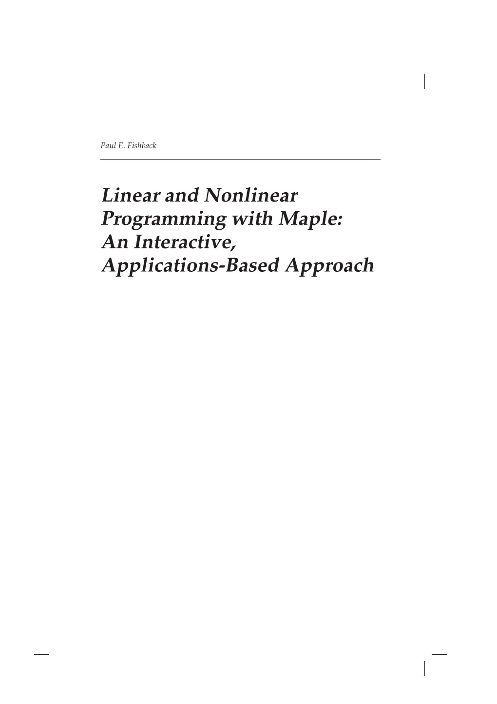 Linear and Nonlinear Programming with Maple: an Interactive, Applications-Based Approach
