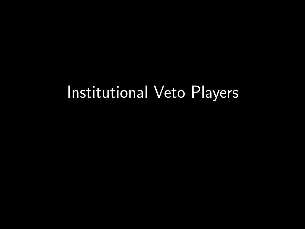 Institutional Veto Players Federalism, Bicameralism, Constitutionalism