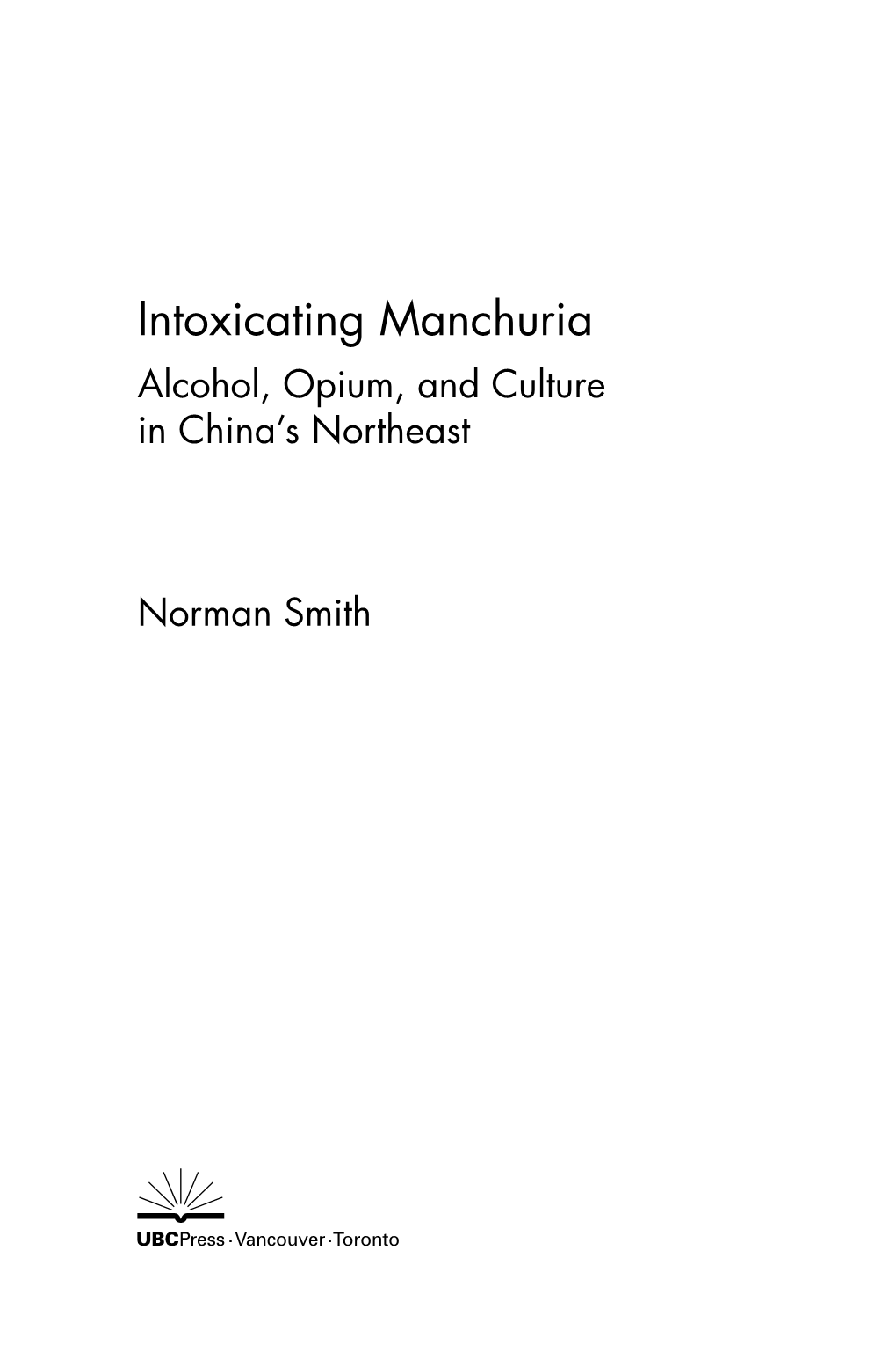 Intoxicating Manchuria Alcohol, Opium, and Culture in China’S Northeast