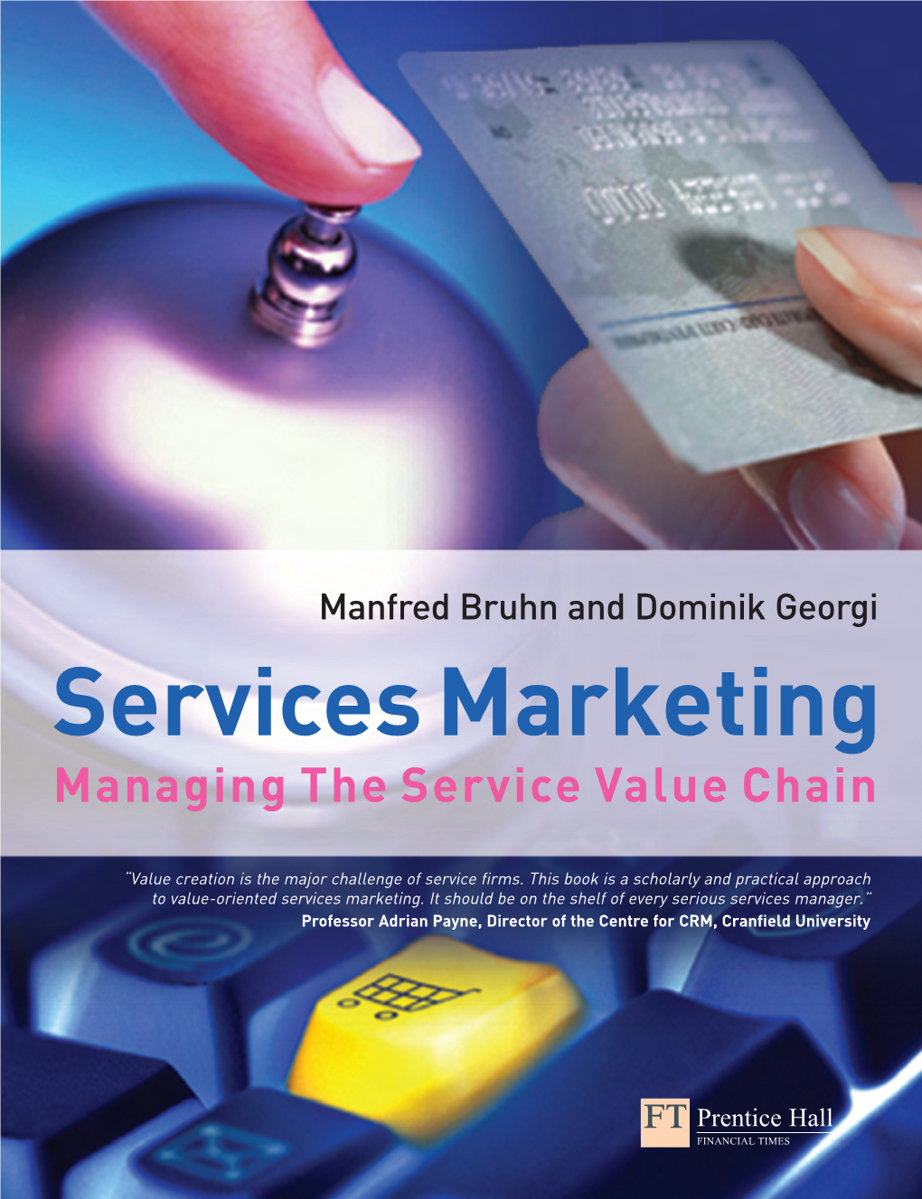 Services Marketing: Managing the Service Value Chain Argues That All Service Management Efforts Are Aimed to Enhance Value in Order to Increase the Bottom Line