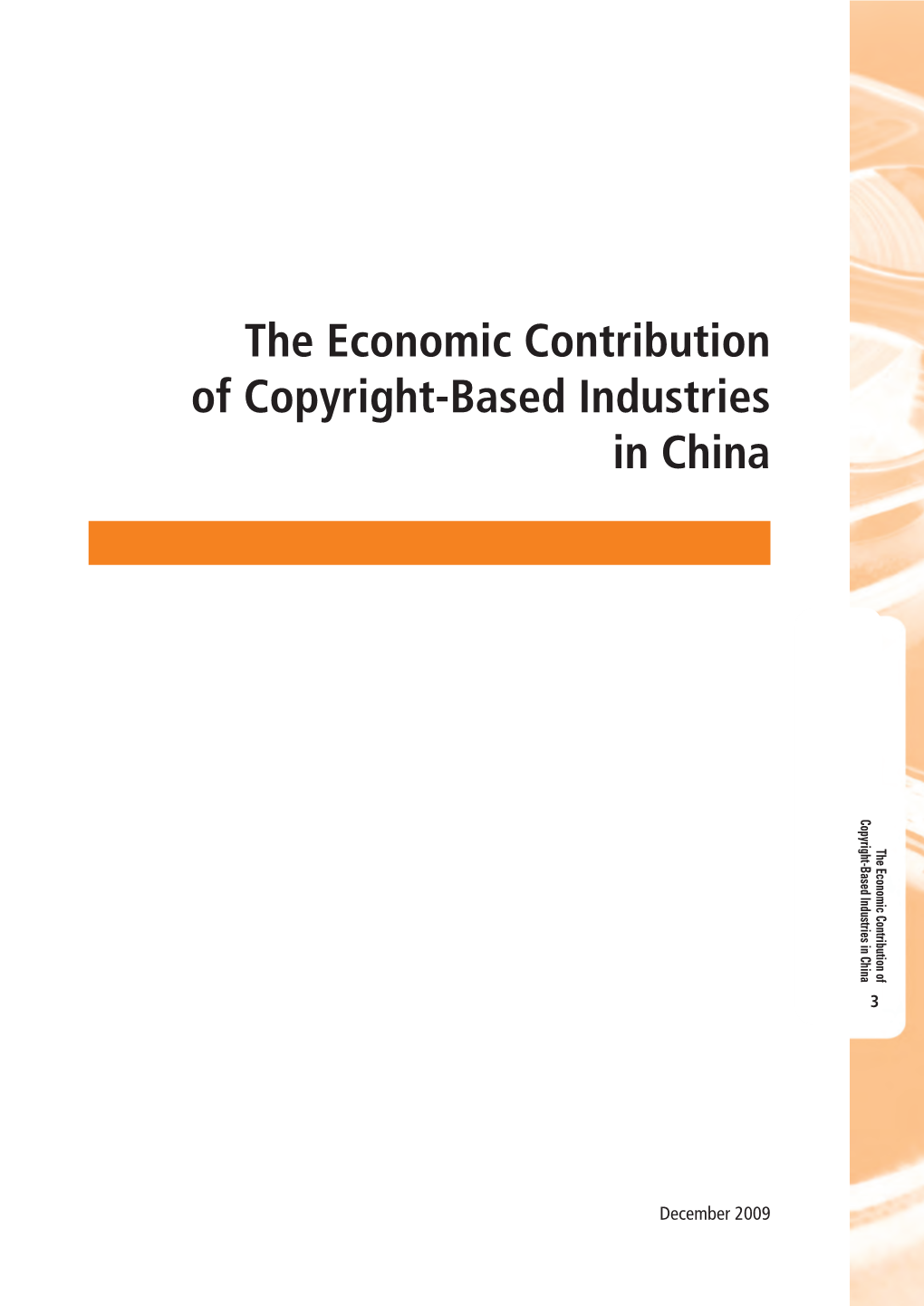 The Economic Contribution of Copyright-Based Industries in China Copyright-Based Industries in China the Economic Contribution Of